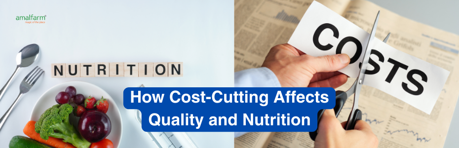How Cost-Cutting Affects Quality and Nutrition