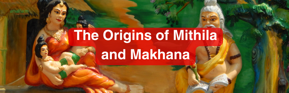 The Origins of Mithila and Makhana