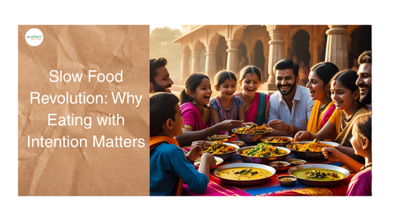 Slow Food Revolution: Why Eating with Intention Matters